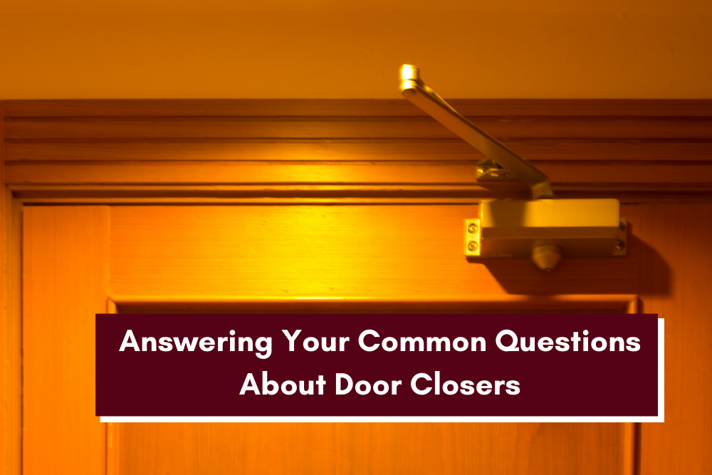 Answering Your Common Questions About Door Closers