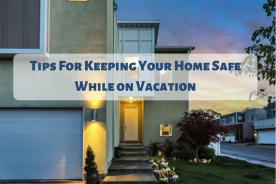 Tips For Keeping Your Home Safe While on Vacation