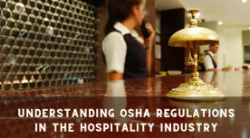 Understanding OSHA Regulations in the Hospitality Industry